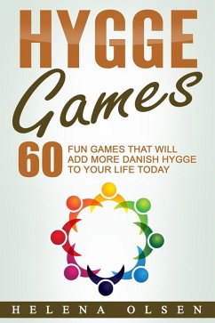Hygge Games: 60 Fun Games That Will Add More Danish Hygge To Your Life Today (eBook, ePUB) - Olsen, Helena