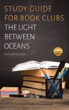 Study Guide for Book Clubs: The Light Between Oceans (Study Guides for Book Clubs, #3) (eBook, ePUB) - Cope, Kathryn