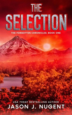 The Selection: The Forgotten Chronicles Book 1 (eBook, ePUB) - Nugent, Jason J.