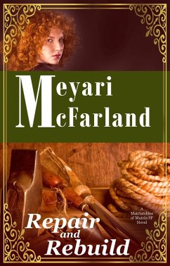 Repair and Rebuild (Matriarchies of Muirin, #6) (eBook, ePUB) - McFarland, Meyari