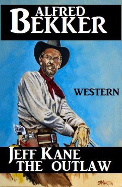 Jeff Kane - The Outlaw (eBook, ePUB) - Bekker, Alfred