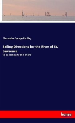 Sailing Directions for the River of St. Lawrence - Findlay, Alexander George