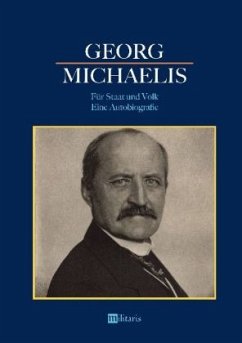 Georg Michaelis - Für Staat und Volk. Eine Autobiografie - Michaelis, Georg