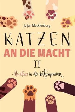 Katzen an die Macht II (eBook, ePUB) - Mecklenburg, Juljan