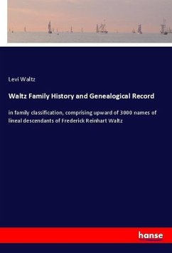 Waltz Family History and Genealogical Record - Waltz, Levi