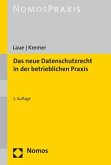 Das neue Datenschutzrecht in der betrieblichen Praxis Das neue Datenschutzrecht in der betrieblichen Praxis