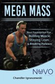 Mega Mass "Your Foundation For: Building Muscle, Staying Lean, & Breaking Plateaus" (Fitness Package, #1) (eBook, ePUB)