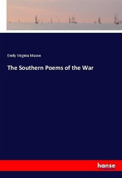 The Southern Poems of the War - Mason, Emily Virginia