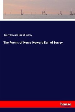 The Poems of Henry Howard Earl of Surrey - Surrey, Henry Howard Earl of