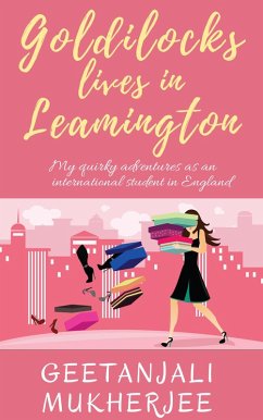Goldilocks Lives in Leamington: My Quirky Adventures as an International Student in England (eBook, ePUB) - Mukherjee, Geetanjali