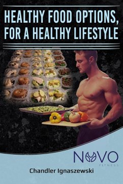 Healthy Food Options, For A Healthy Lifestyle (Fitness Package, #1) (eBook, ePUB) - Ignaszewski, Chandler