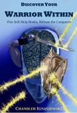 Discover Your Warrior Within: Flee Self-Help Books, Release The Conqueror (eBook, ePUB) Discover Your Warrior Within: Flee Self-Help Books, Release The Conqueror (eBook, ePUB)