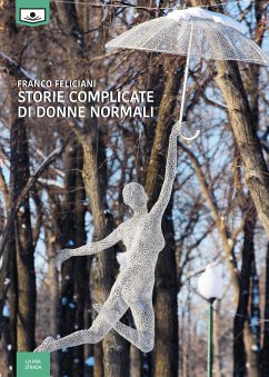 Storie complicate di donne normali (eBook, ePUB) - Feliciani, Franco