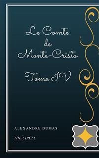 Le Comte de Monte-Cristo - Tome IV (eBook, ePUB) - Dumas, Alexandre