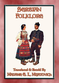 SERBIAN FOLKLORE - 26 Serbian children's folk and fairy tales (eBook, ePUB) - E. Mouse, Anon; and RETOLD by MADAME ELODIE L. MIJATOVICH, TRANSLATED