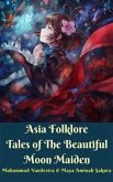 Asia Folklore Tales of The Beautiful Moon Maiden (eBook, ePUB)