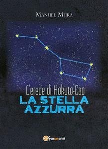 L'erede di Hokuto-Cao - La stella azzurra (eBook, ePUB) - Mura, Manuel