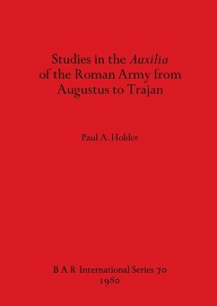 Studies in the Auxilia of the Roman Army from Augustus to Trajan - Holder, Paul A.
