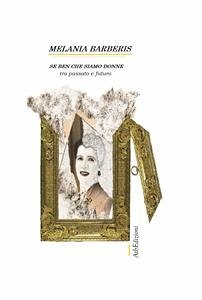 Se ben che siamo Donne (eBook, PDF) - Barberis, Melania