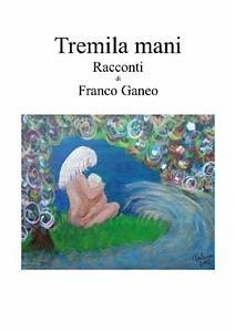Tremila mani (eBook, ePUB) - Ganeo, Franco