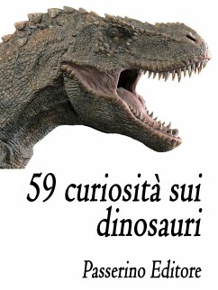 59 curiosità sui dinosauri (eBook, ePUB) - Editore, Passerino