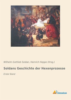 Soldans Geschichte der Hexenprozesse - Soldan, Wilhelm Gottlieb