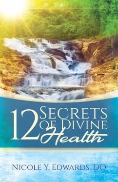 12 Secrets Of Divine Health - Edwards Do, Nicole Y.