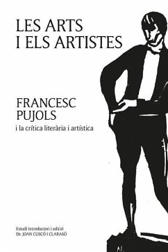 Les arts i els artistes : Francesc Pujols i la crítica literària i artística - Pujols i Morgades, Francesc