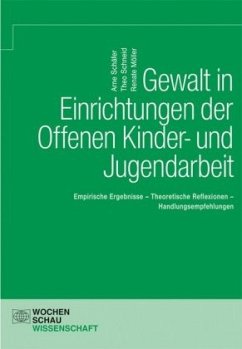 Gewalt in Einrichtungen der Offenen Kinder- und Jugendarbeit - Schäfer, Arne;Schneid, Theo;Möller, Renate