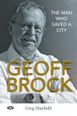 Geoff Brock: The Man Who Saved a City