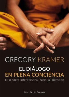 El diálogo en plena conciencia : el sendero interpersonal hacia la liberación - Kramer, Gregory