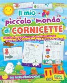 Il mio piccolo mondo di cornicette. Attività di pregrafismo per la scuola primaria: traccia, ricalca e colora disegni, forme e tratteggi