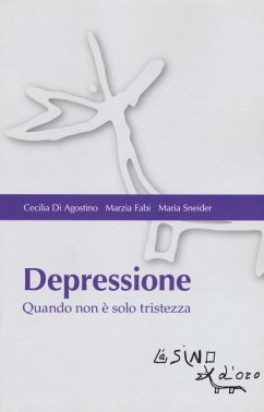 Depressione. Quando non è solo tristezza - Di Agostino, Cecilia; Fabi, Marzia; Sneider, Maria