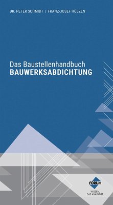 Das Baustellenhandbuch Bauwerksabdichtung (eBook, ePUB) - Schmidt, Peter; Hölzen, Franz-Josef