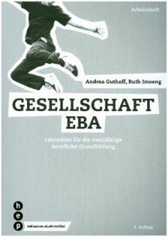 Gesellschaft EBA, Arbeitsheft (Print inkl. eLehrmittel) - Imseng, Ruth;Guthoff, Andrea