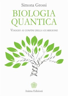 Biologia quantica. Viaggio ai confini della guarigione - Grossi, Simona