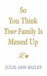 So You Think Your Family Is Messed Up - Bild 1
