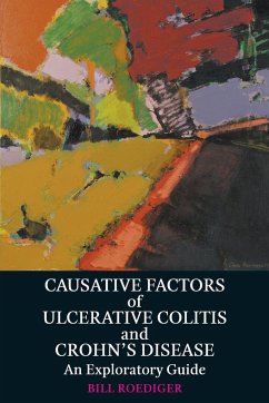 Causative Factors of Ulcerative Colitis and Crohn's Disease: An Exploratory Guide - Roediger, Bill