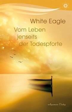 Vom Leben jenseits der Todespforte - White Eagle