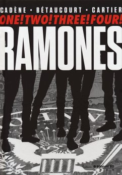 One! two! three! four! Ramones - Cadène, Bruno; Bétaucourt, Xavier; Cartier, Éric