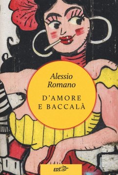 D'amore e baccalà - Romano, Alessio