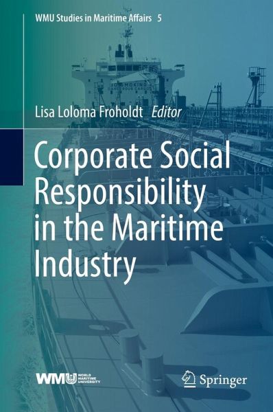 Corporate Social Responsibility in the Maritime Industry (eBook, PDF) Corporate Social Responsibility in the Maritime Industry (eBook, PDF)