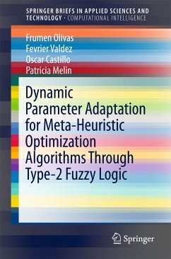 Dynamic Parameter Adaptation for Meta-Heuristic Optimization Algorithms Through Type-2 Fuzzy Logic (eBook, PDF) - Olivas, Frumen; Valdez, Fevrier; Castillo, Oscar; Melin, Patricia