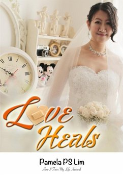 Cover Love Heals: How I Turned My Life Around (eBook, ePUB)