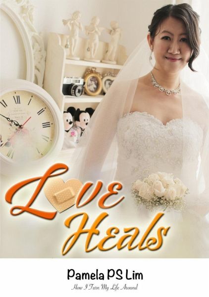 Love Heals: How I Turned My Life Around (eBook, ePUB) Love Heals: How I Turned My Life Around (eBook, ePUB)