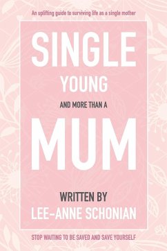 Single Young and More Than A Mum. - Schonian, Lee-Anne