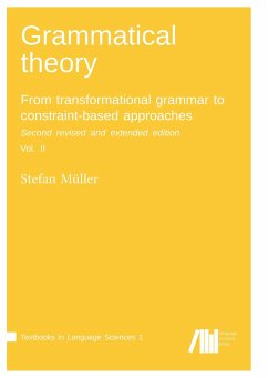 Grammatical theory: From transformational grammar to constraint-based approaches. Second revised and extended edition. Vol. II. - Müller, Stefan