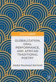 Globalization, Oral Performance, and African Traditional Poetry (eBook, PDF)