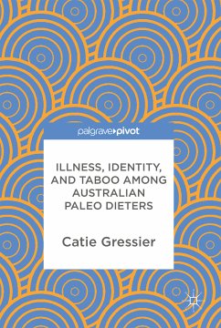 Illness, Identity, and Taboo among Australian Paleo Dieters (eBook, PDF) - Gressier, Catie