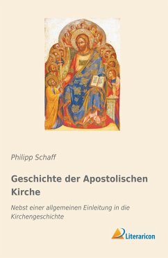 Geschichte der Apostolischen Kirche - Schaff, Philipp